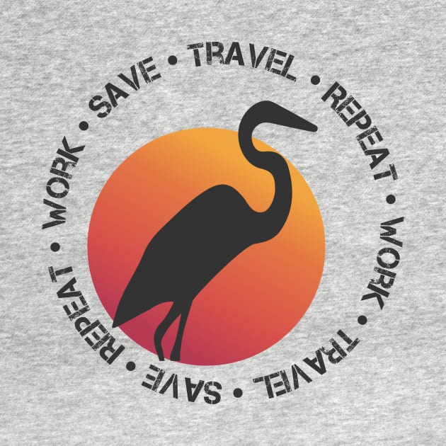 Work Save Travel Repeat by Breathing_Room